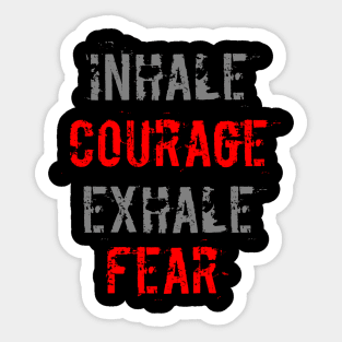 Inhale Courage Exhale Fear Sticker